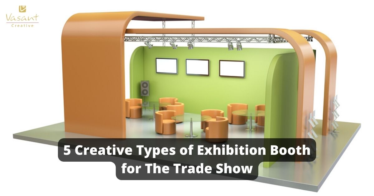 5 Creative Types of Attractive Exhibition Booth Designs for The Trade Show