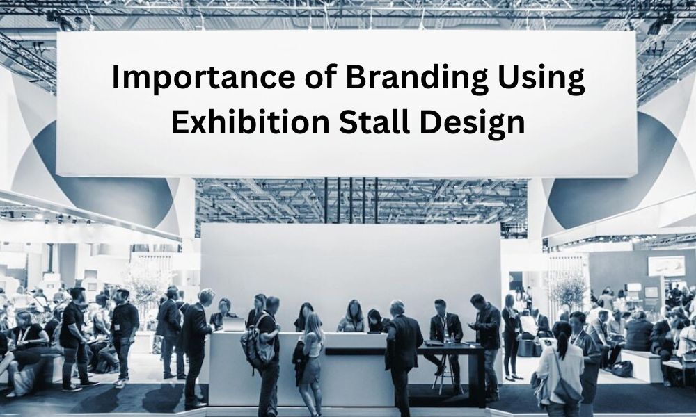 Importance of Branding Using Exhibition Stall Design